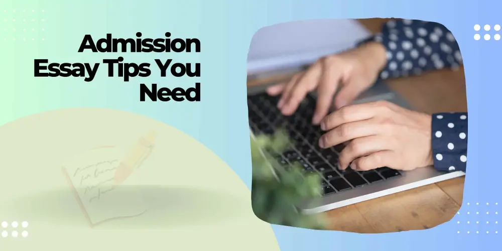 Blog Image - Admission Essay Tips You Need