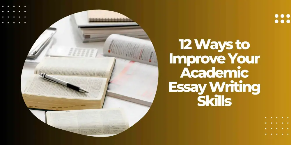 Blog Image - 12 Ways to Improve Your Academic Essay Writing Skills